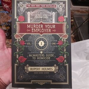 Murder Your Employer : The McMasters Guide to Homicide by Rupert Holmes